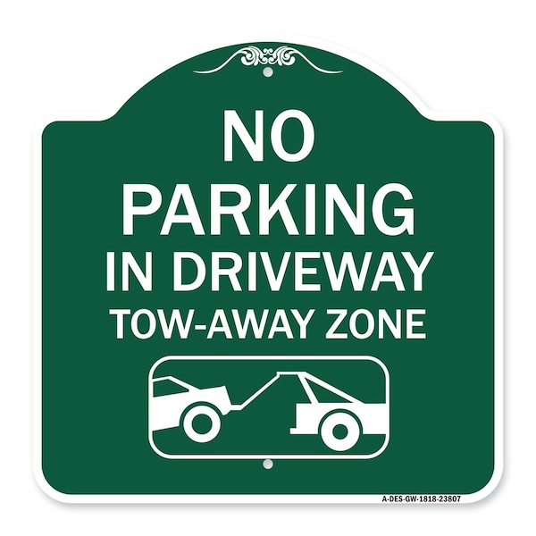 Signmission No Parking-in Driveway Tow Away Zone W/ Graphic, Green & White Alum Sign, 18" x 18", GW-1818-23807 A-DES-GW-1818-23807 - main